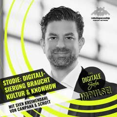 Studie: Digitalisierung braucht Kultur und Knowhow – Sven Kreimendahl von Campana & Schott #61