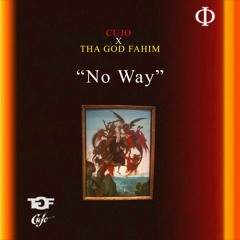 Cujo X Tha God Fahim - No Way (prod. Malakhasa)