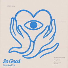 Matóba - So Good (EDIT)