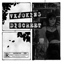 VXJOKING - DISCREET (**ARCHIVED**) #aestheticrap