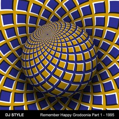 DJ STYLE in the Mix - Remember Happy Grodoonia Part 1