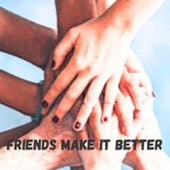 Friends make it better ft Maeseke Thunder