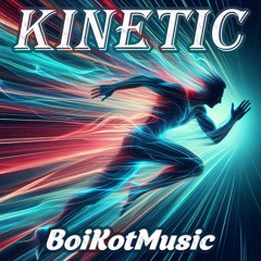 Kinetic by BoiKotMusic | Progressive Trance, Uplifting, Dance music, Club music, Soundtrack, Background music