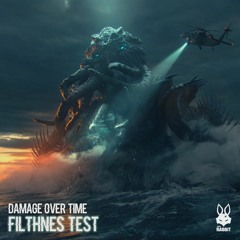 Damage Over Time - Filthnes Test [FREE DL]