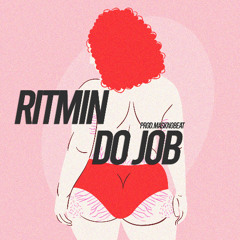RITMIN DO JOB (Prod.Masknobeat)