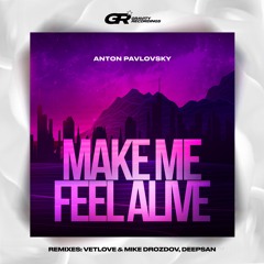Make Me Feel Alive (VetLove, Mike Drozdov Remix)