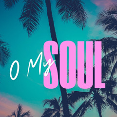 O My Soul