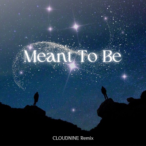 Meant To Be [CLOUDNINE Remix]