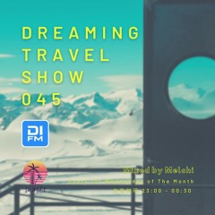 Melchi@DI.FM - Dreaming Travel Show 045 (Continuous Mix)