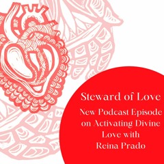 Steward of Love, new podcast episode on Activating Divine Love