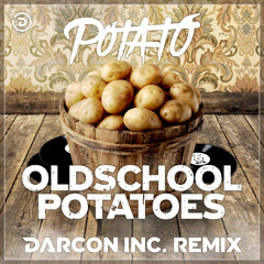 Potato - Oldschool Potatoes (Darcon Inc. Remix)