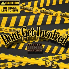 Dont Get Involved - D West (Prod. Hocii 808)