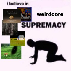EXTEMA DA SICKOMANE - I BELIEVE IN WEIRDCORE SUPREMACY