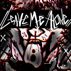 LEAVEMEALONE Ft. fuzzbyte