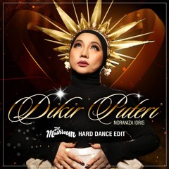 DIKIR PUTERI - NORANIZA IDRIS (DJ Mushroom Hard Dance Edit)