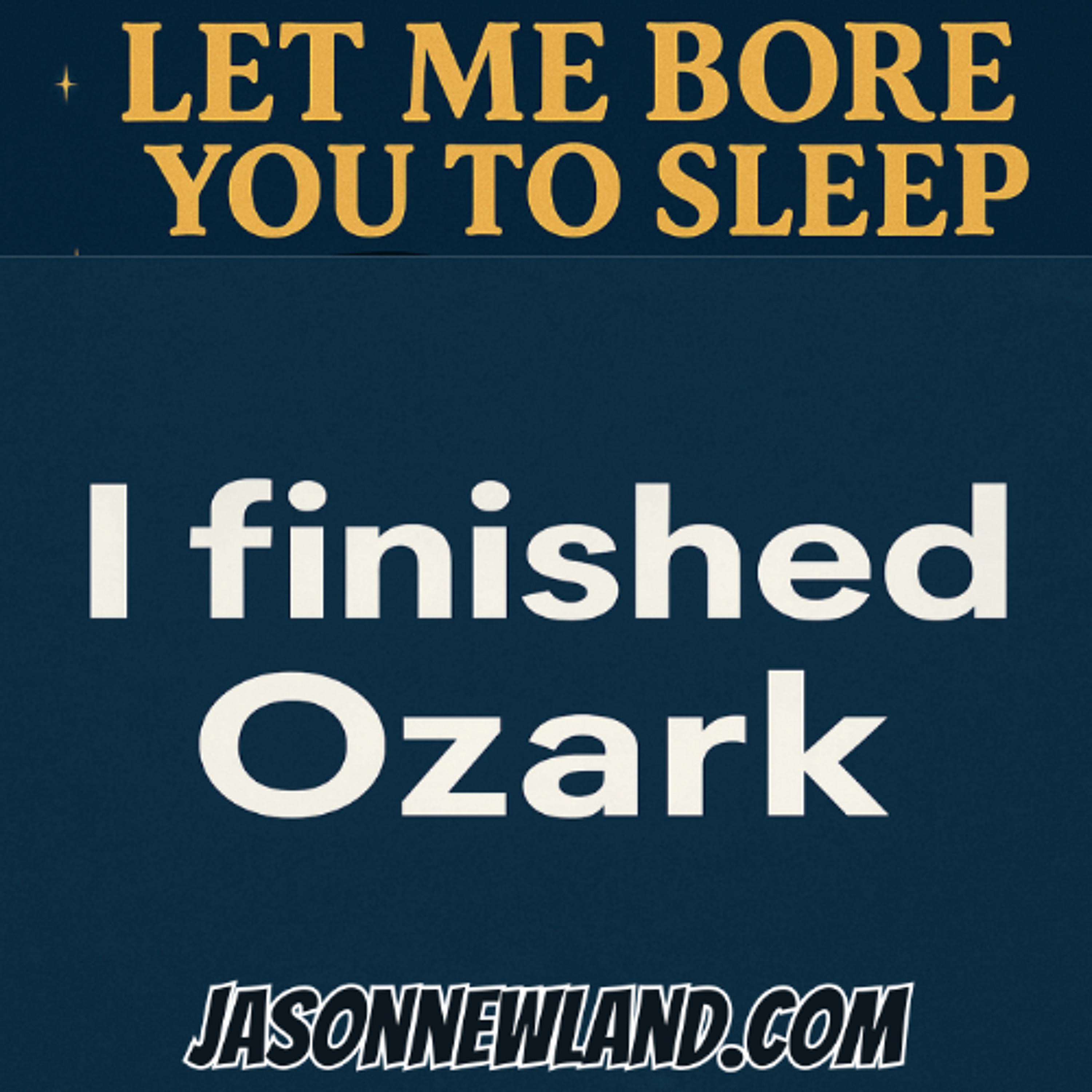 (music) (5 hours) I finished Ozark | LMBYTS #1495 | Jason Newland | 23rd November 2025