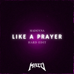 MADONNA - LIKE A PRAYER (MAZO HARD EDIT) FREE DL