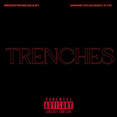 TRENCHES FT MONEYMAKINGYAYO (PROD. STAY100)