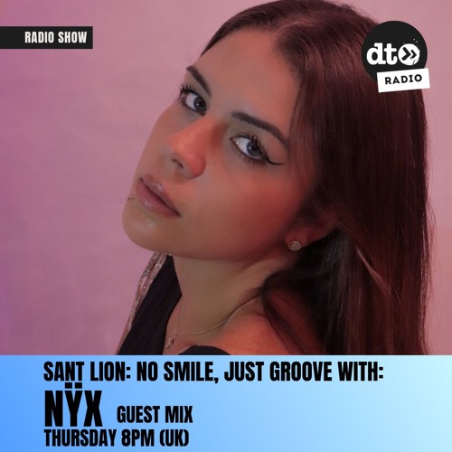 Sant Lion No Smile Just Groove #07 with Nÿx