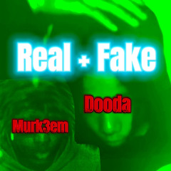 Real + Fake ( Murk3em X Dooda)