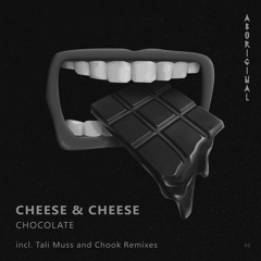 Cheese & Cheese - Chocolate (Tali Muss Remix) [ABORIGINAL]