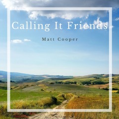 Matt Cooper - Calling It Friends
