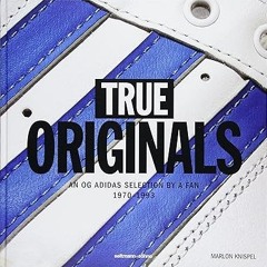 (Download Ebook) True Originals: An OG Adidas Selection by a Fan 1970-1993 ^#DOWNLOAD@PDF^# By