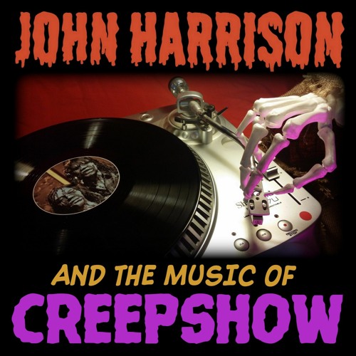 John Harrison and the Music Of Creepshow
