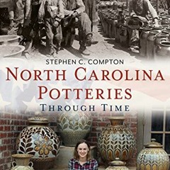 Access KINDLE PDF EBOOK EPUB North Carolina Potteries Through Time (America Through T