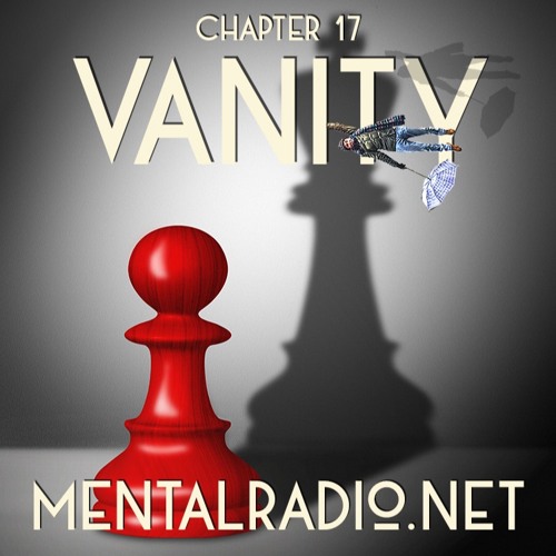 MENTALRADIO - CHAPTER 17 - VANITY