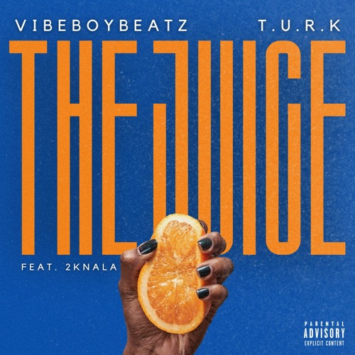 VibeboybeatZ & T.U.R.K - The Juice (feat. 2knala)