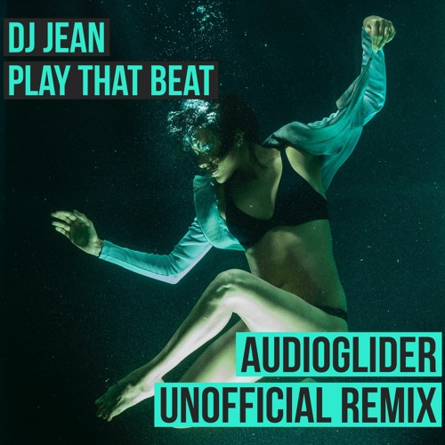 DJ Jean - Play That Beat (Audioglider Unofficial Remix)
