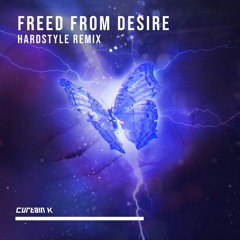 Gala - Freed From Desire (Hardstyle Curtain K Remix)[FREE DOWNLOAD]