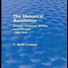 [❤READ ⚡EBOOK⚡] The Historical Revolution (Routledge Revivals): English Historical Writing and