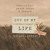 Artwork for Out Of My Life (No Apologies)
