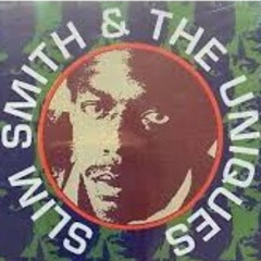 Slim Smith & the Uniques- Speak No Evil, Girls Like Dirt, Watch This Sound & We've Only Got 1 Life