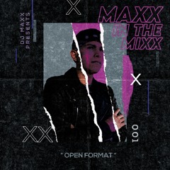 MAXX IN THE MIXX 001 - " OPEN FORMAT "