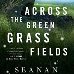 READ EPUB 📍 Across the Green Grass Fields (Wayward Children, 6) by  Seanan McGuire [