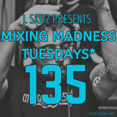 J. Skitz pres. Mixing Madness Tuesdays ep. 135 b2b Bonanza wsg Adam Ortiz