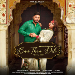 Ban Than Dole (feat. Pardeep Boora)