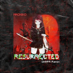Machiko - Resurrected (DHMPR Remix)