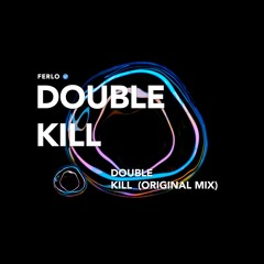 Double Kill Ferlo (Original Mix)