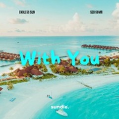 Endless Sun & SEB SUMR - With You
