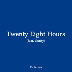 Twenty Eight Hours (feat. clxrity)
