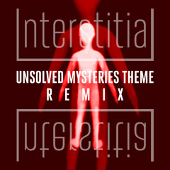 Unsolved Mysteries Theme (Interstitial Remix)
