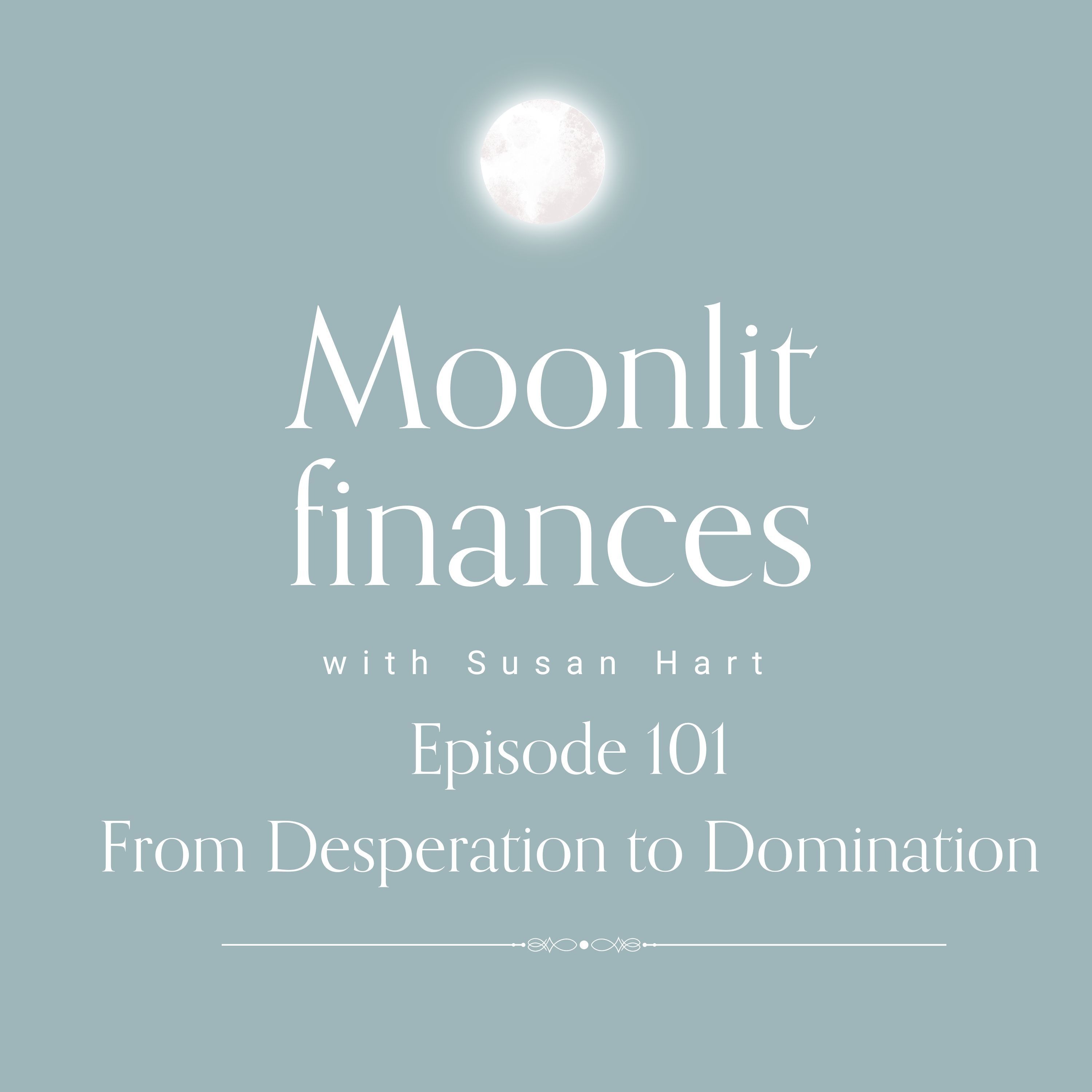Episode 101 - From Desperation To Domination