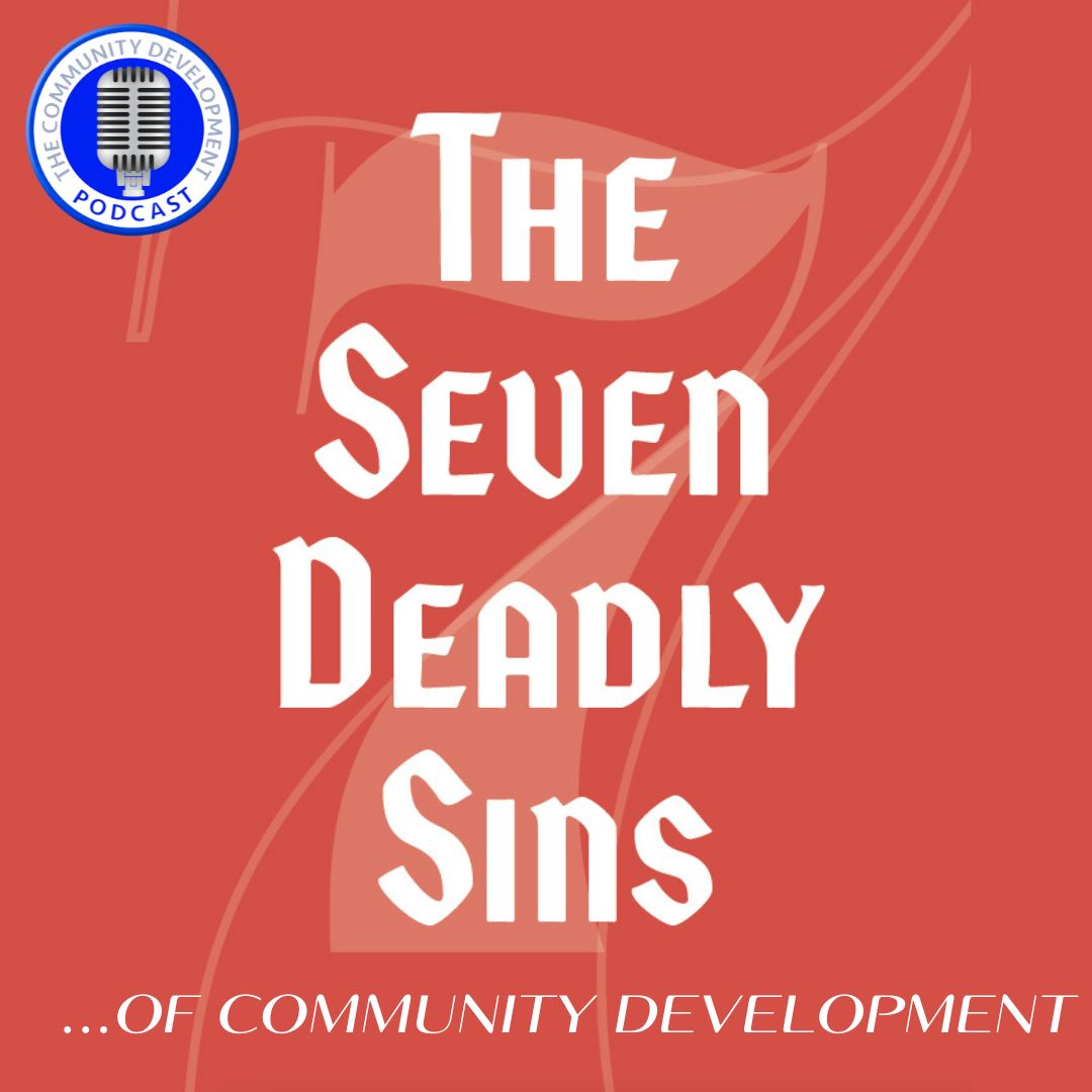 Ep. 42 - The Seven Deadly Sins of Community Development pt. 2