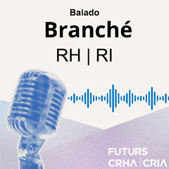 Balado Branché RH | RI - Développement des compétences : un levier pour s'adapter à l'évolution du monde du travail