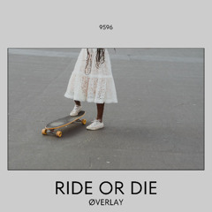 ØVERLAY - Ride Or Die [FREE DL]