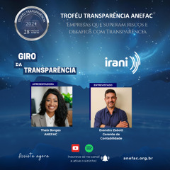 Podcast Giro da Transparência 2024 - Episódio IRANI com Evandro Zabott